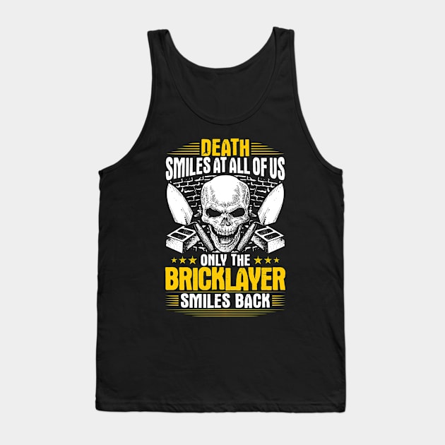 Bricklayer Mason Brickmason Death Smiles Gift Tank Top by Krautshirts